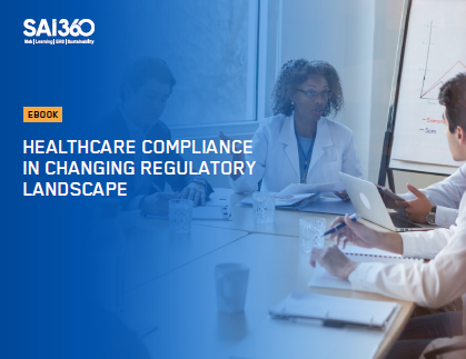Healthcare Compliance in a Changing Regulatory Environment | SAI360 whitepaper
